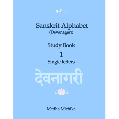 Sanskrit Alphabet (Devanagari) Study Book Volume 1 Single letters - Paperback