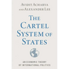 The Cartel System of States: An Economic Theory of International Politics - Paperback