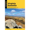 Virginia Summits: 40 Best Mountain Hikes from the Shenandoah Valley to Southwest Virginia - Paperback