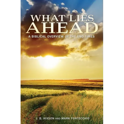 What Lies Ahead: A Biblical Overview of the End Times - Paperback