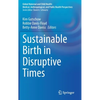 Sustainable Birth in Disruptive Times - Hardcover