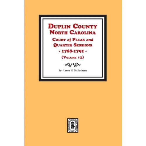 Duplin County, North Carolina Court of Pleas and Quarter Sessions, 1788-1791. Volume #2 - Paperback