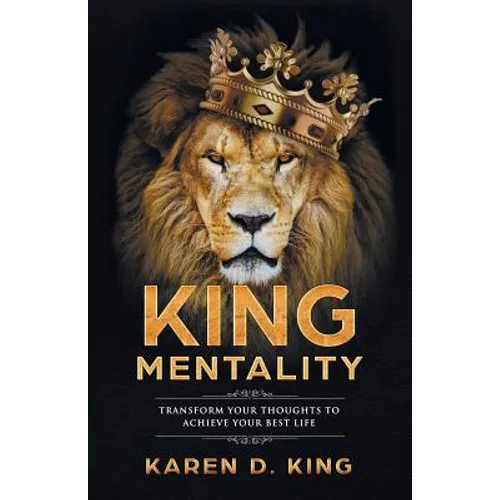 King Mentality: Transform Your Thougths to Achieve Your Best Life - Paperback