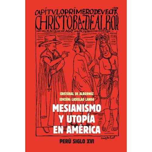 Mesianismo y Utopía en América: Perú, Siglo XVI - Paperback
