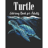 Turtle Coloring Book for Adults: An Adults Turtle Coloring Book with sea turtles for stress relief and relaxation - Paperback