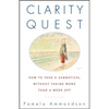 Clarity Quest: How to Take a Sabbatical Without Taking More Than a Week Off - Paperback
