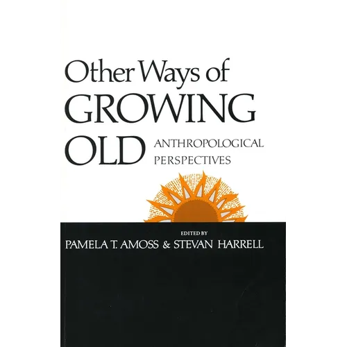 Other Ways of Growing Old: Anthropological Perspectives - Paperback