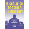 Is Socialism Possible in Britain?: Reflections on the Corbyn Years - Paperback