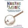Making Music: The Banjo in a Southern Appalachian County - Hardcover