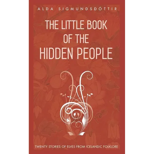 The Little Book of the Hidden People: Twenty stories of elves from Icelandic folklore - Paperback