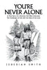 You're Never Alone: A True Story of a Peruvian Girl Who Overcame the Challenges of Life with the Help of the Lord - Paperback