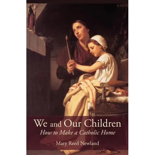 We and Our Children: How to Make a Catholic Home - Paperback