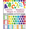 Dot Markers Activity Book: Great for Learning Letters, Numbers, Shapes and Animal Perfect Gift for Toddlers, Preschoolers. - Paperback
