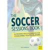 The Soccer Sessions Book: 86 Prepared Practice Sessions for Coaching Youth Players - Paperback