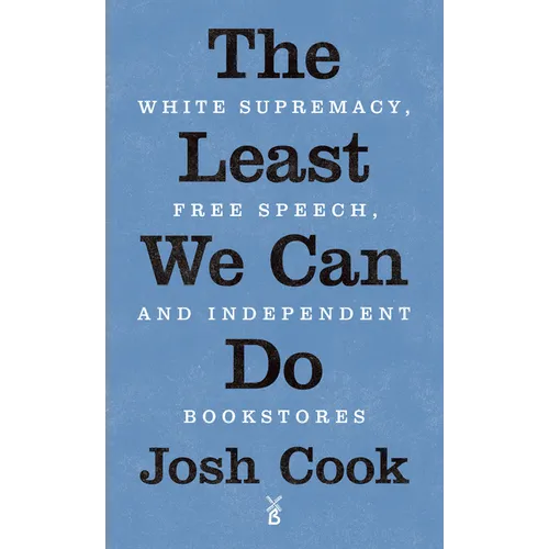 The Least We Can Do: White Supremacy, Free Speech, and Independent Bookstores - Paperback