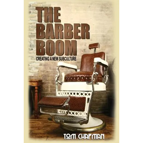The Barber Boom: Creating A Subculture - Paperback