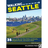 Walking Seattle: 35 Tours of the Jet City's Parks, Landmarks, Neighborhoods, and Scenic Views - Paperback