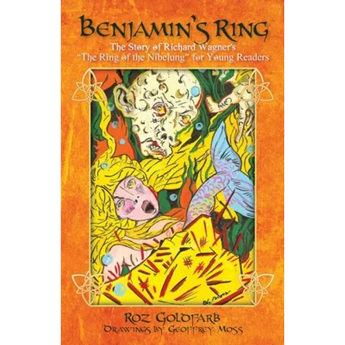 Benjamin's Ring: The Story of Richard Wagner's The Ring of the Nibelung for Young Readers - Paperback