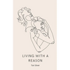 Living With a Reason - Paperback