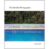 The Mindful Photographer: Awake in the World with a Camera - Hardcover