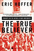 The True Believer: Thoughts on the Nature of Mass Movements - Paperback