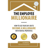 The Employee Millionaire: How to Use Your Day Job to Become a Millionaire with Rental Properties - Paperback