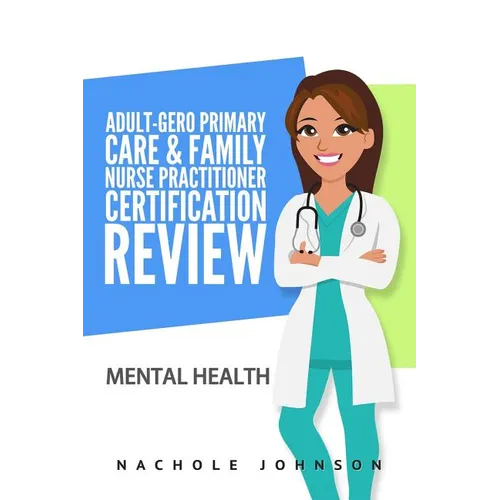 Adult-Gero Primary Care and Family Nurse Practitioner Certification Review: Mental Health - Paperback