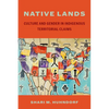 Native Lands: Culture and Gender in Indigenous Territorial Claims - Hardcover