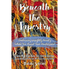Beneath the Tapestry: Embracing Unsightly Beauty While You Await Your Masterpiece. - Paperback