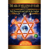 The Ark of Millions of Years: New Discoveries and Light on The Creation - Paperback