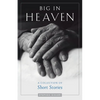 Big in Heaven: A Collection of Short Stories - Paperback