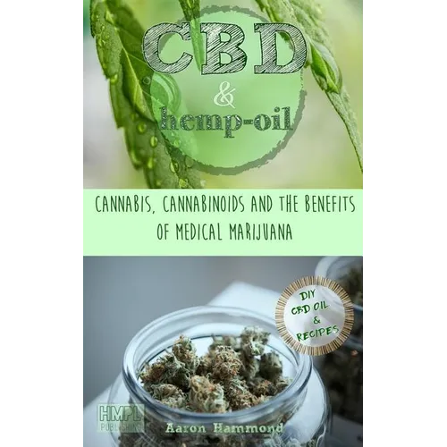 CBD & Hemp Oil: Cannabis, Cannabinoids and the Benefits of Medical Marijuana - Paperback