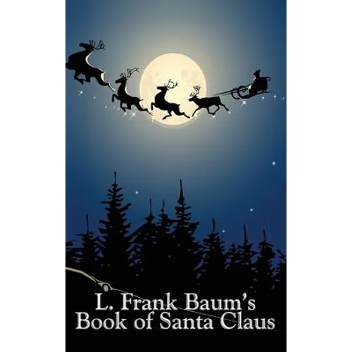 L. Frank Baum's Book of Santa Claus: Classic Christmas Stories from the Author of Oz - Hardcover
