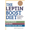 The Leptin Boost Diet: Unleash Your Fat-Controlling Hormones for Maximum Weight Loss - Paperback