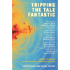 Tripping the Tale Fantastic: Weird Fiction by Deaf and Hard of Hearing Writers - Paperback