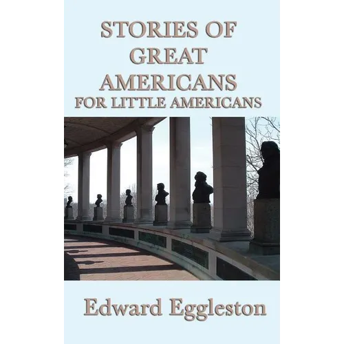 Stories of Great Americans For Little Americans - Hardcover