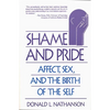 Shame and Pride: Affect, Sex, and the Birth of the Self (Revised) - Paperback