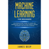 Machine Learning for Beginners: An Introductory Guide to Learn and Understand Artificial Intelligence, Neural Networks and Machine Learning - Paperback