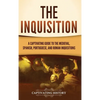 The Inquisition: A Captivating Guide to the Medieval, Spanish, Portuguese, and Roman Inquisitions - Hardcover