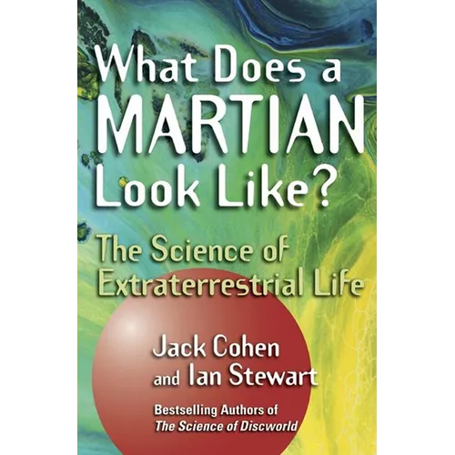 What Does a Martian Look Like?: The Science of Extraterrestrial Life - Hardcover