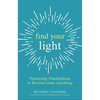Find Your Light: Practicing Mindfulness to Recover from Anything - Paperback