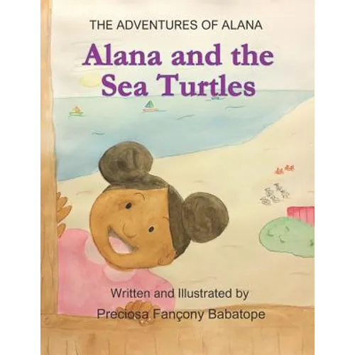 The Adventures of Alana: Alana and the Sea Turtles - Paperback