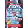 The 5 Minute Pain-Free Knee Arthritis Exercise for Seniors Over 50: Easy Workout Plan Ranging From Yoga, Stretching, Chair Props & Tai Chi to Heal Kne - Paperback