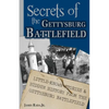 Secrets of the Gettysburg Battlefield: Little-Known Stories & Hidden History From the Civil War Battlefield - Paperback