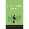 Good Lawyer: Seeking Quality in the Practice of Law - Hardcover