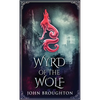 Wyrd Of The Wolf: The Unification Of Saxon Southern England - Hardcover