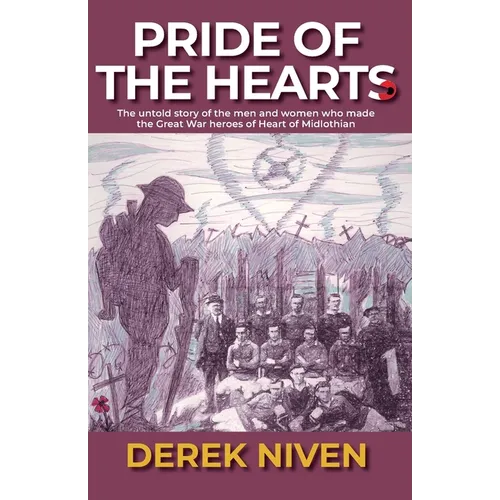 Pride of the Hearts: The untold story of the men and women who made the Great War heroes of Heart of Midlothian - Paperback