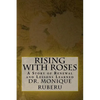 Rising with Roses: A Story of Renewal and Lessons Learned - Paperback