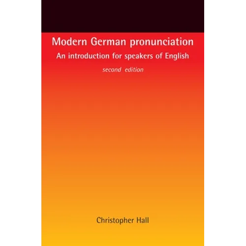 Modern German Pronunciation: An Introduction for Speakers of English - Paperback