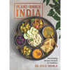 Plant-Based India: Nourishing Recipes Rooted in Tradition - Hardcover